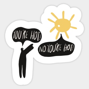 You're so hot Sticker